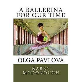 A Ballerina For Our Time: Olga Pavlova