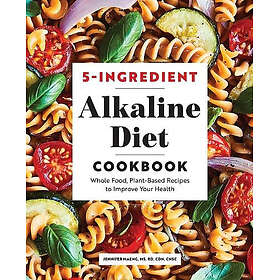 5-Ingredient Alkaline Diet Cookbook: Whole Food, Plant-Based Recipes to Improve 