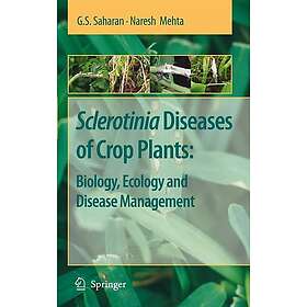 Sclerotinia Diseases of Crop Plants: Biology, Ecology and Disease Management Har