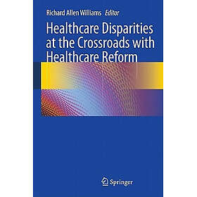 Healthcare Disparities at the Crossroads with Healthcare Reform Hardcover
