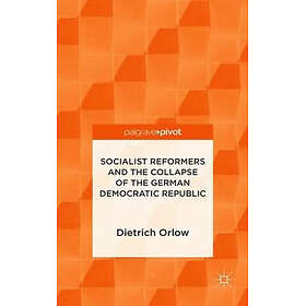 Socialist Reformers and the Collapse of the German Democratic Republic Hardcover