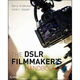 The DSLR Filmmaker's Handbook: Real-World Production Techniques Paperback