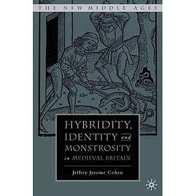 Hybridity, Identity, and Monstrosity in Medieval Britain Hardcover
