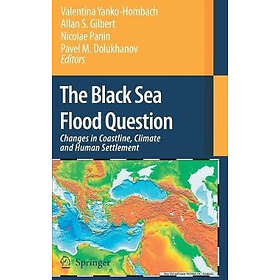 The Black Sea Flood Question: Changes in Coastline, Climate and Human Settlement