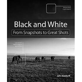 Peachpit Black and White: From Snapshots to Great Shots Paperback