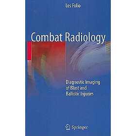 Les R. Combat Radiology: Diagnostic Imaging of Blast and Ballistic Injuries Hard