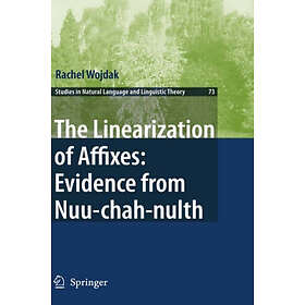 The Linearization of Affixes: Evidence from Nuu-chah-nulth Hardcover