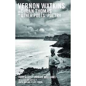 Find the best price on Vernon Watkins On Dylan Thomas And Other Poets ...