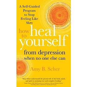 Find The Best Price On Amy B Scher: How To Heal Yourself From ...