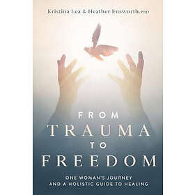 Find the best price on Kristina Lea, Heather M Ensworth: From Trauma to ...