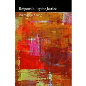 Find the best price on Iris Marion Young: Responsibility for Justice ...