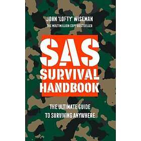 Find the best price on John 'Lofty' Wiseman: SAS Survival Handbook ...