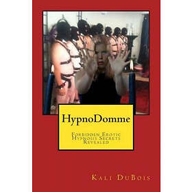 Kali DuBois: HypnoDomme: Forbidden Erotic Hypnosis Revealed