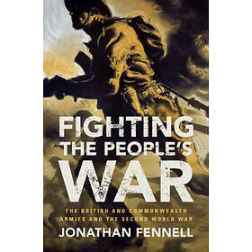 Find the best price on Jonathan Fennell: Fighting the People's War ...