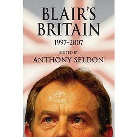 Find the best price on Anthony Seldon: Blair's Britain, 1997-2007 ...