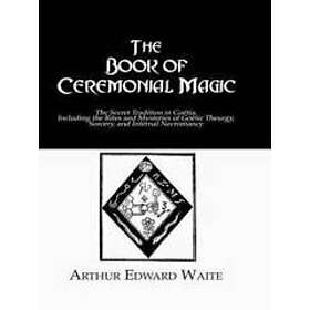 Find The Best Price On Arthur Edward Waite The Book Of Ceremonial 8303831 