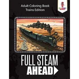 Bandit Coloring Full Steam Ahead: Adult Book Trains Edition
