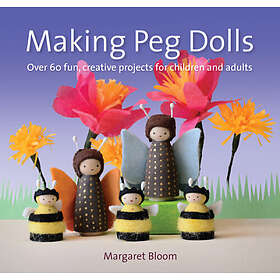 Creative Hawthorn Press Ltd Bloom, Margaret Making Peg Dolls: Over 60 Fun and Pr