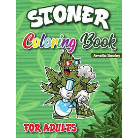 Amelia Sealey Stoner Coloring Book for Adults: Cannabis Book, Trippy Books Adult