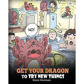 Dragon Dg Books Publishing Steve Herman Get Your To Try New Things: Help Overcome Fears. A Cute Children Story Teach Kids Embrace Change, Le