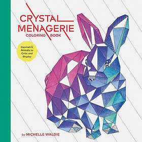 Chronicle Books Waldie, Michelle Crystal Menagerie Coloring Book: Geometric Animals to Color and Display