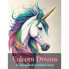 Unicorn Dreams: A Coloring Book for Adults & Teens