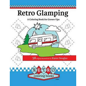 Retro Coloring Books Douglas, Karen Glamping Book for Grown-Ups: Join the adult 