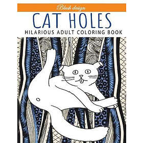 Blush Valcal Software Ltd Design Cat Holes: Hilarious Adult Coloring Book: book